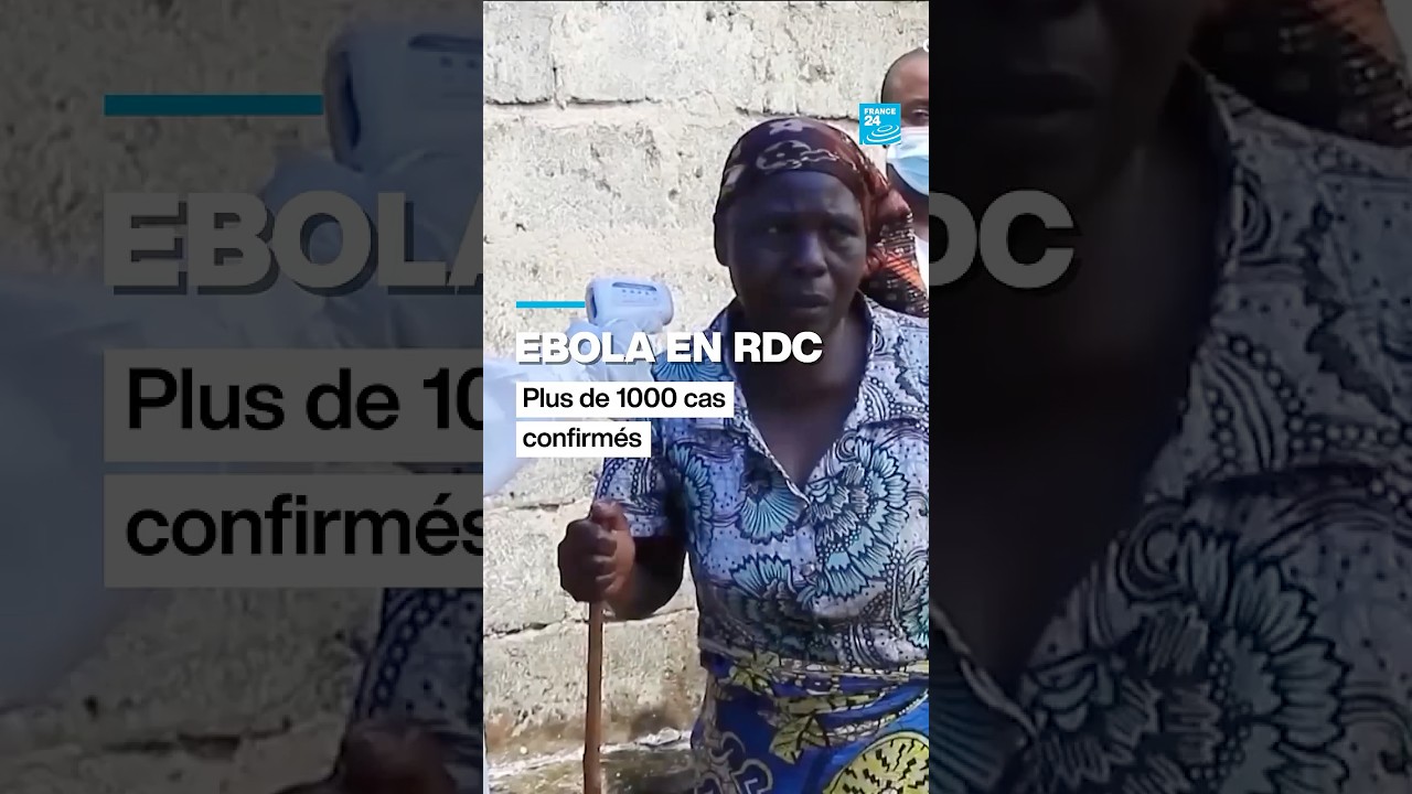 Ebola en RD Congo : plus de 1 000 cas confirmés et au moins 250 décès • FRANCE 24